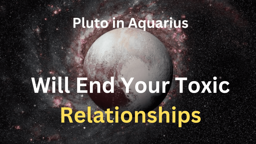 2025’s Pluto in Aquarius Will End Your Toxic Relationships