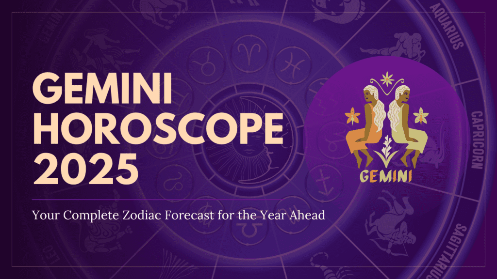 Gemini Horoscope 2025: Your Complete Zodiac Forecast for the Year Ahead