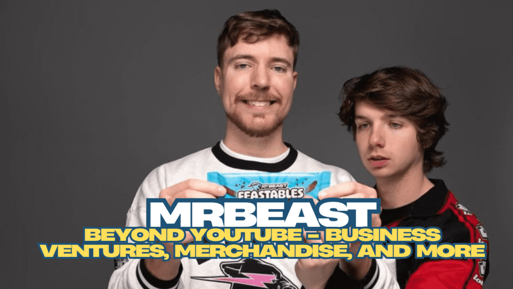 MrBeast business ventures beyond YouTube reveal a relentless drive to innovate.