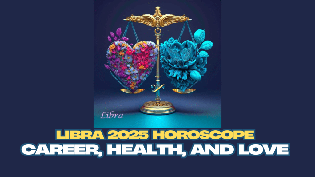 Libra 2025 Horoscope: Harmony, Growth, and Purposeful Balance