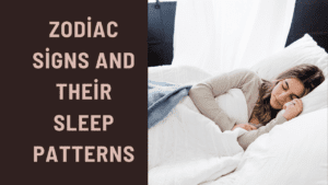 Zodiac Signs and Their Sleep Patterns