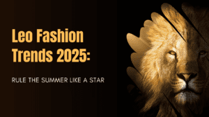 what is the Leo 2025 fashion trend?