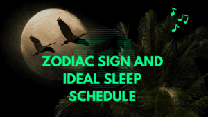Zodiac Sign and Ideal Sleep Schedule
